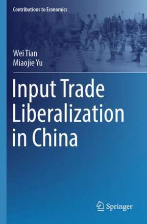 Input Trade Liberalization in China de Wei Tian
