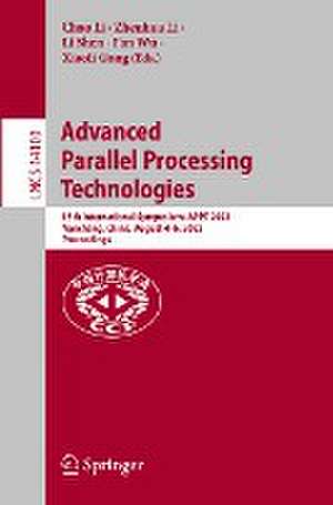 Advanced Parallel Processing Technologies: 15th International Symposium, APPT 2023, Nanchang, China, August 4–6, 2023, Proceedings de Chao Li