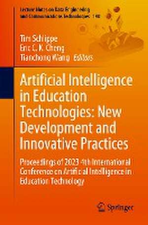 Artificial Intelligence in Education Technologies: New Development and Innovative Practices: Proceedings of 2023 4th International Conference on Artificial Intelligence in Education Technology de Tim Schlippe