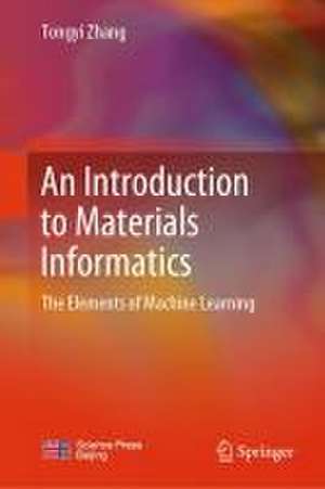 An Introduction to Materials Informatics : The Elements of Machine Learning de Tongyi Zhang