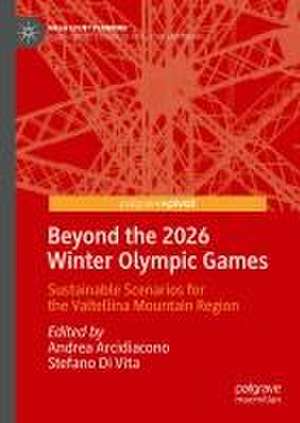 Beyond the 2026 Winter Olympic Games: Sustainable Scenarios for the Valtellina Mountain Region de Andrea Arcidiacono