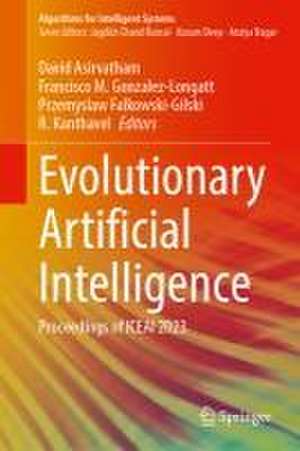 Evolutionary Artificial Intelligence: Proceedings of ICEAI 2023 de David Asirvatham
