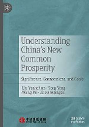 Understanding China's New Common Prosperity: Significance, Connotations, and Goals de Liu Yuanchun