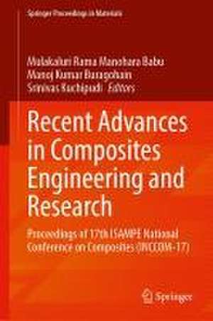 Recent Advances in Composites Engineering and Research: Proceedings of 17th ISAMPE National Conference on Composites (INCCOM-17) de Mulakaluri Rama Manohara Babu