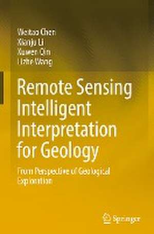 Remote Sensing Intelligent Interpretation for Geology: From Perspective of Geological Exploration de Weitao Chen