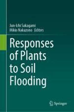 Responses of Plants to Soil Flooding de Jun-Ichi Sakagami