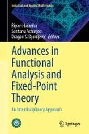 Advances in Functional Analysis and Fixed-Point Theory: An Interdisciplinary Approach de Bipan Hazarika