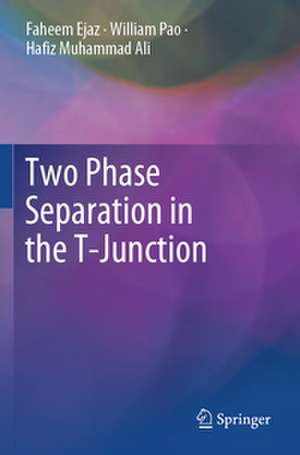 Two Phase Separation in the T-Junction de Faheem Ejaz