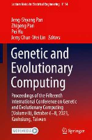 Genetic and Evolutionary Computing: Proceedings of the Fifteenth International Conference on Genetic and Evolutionary Computing (Volume II), October 6-8, 2023, Kaohsiung, Taiwan de Jeng-Shyang Pan