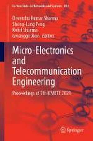 Micro-Electronics and Telecommunication Engineering: Proceedings of 7th ICMETE 2023 de Devendra Kumar Sharma