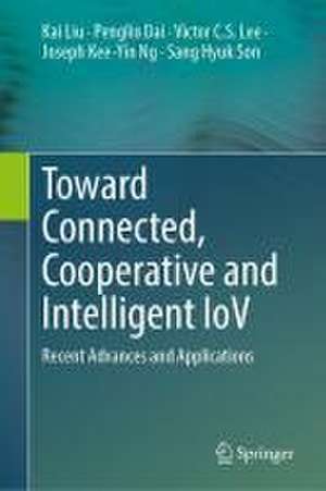 Toward Connected, Cooperative and Intelligent IoV: Frontier Technologies and Applications de Kai Liu