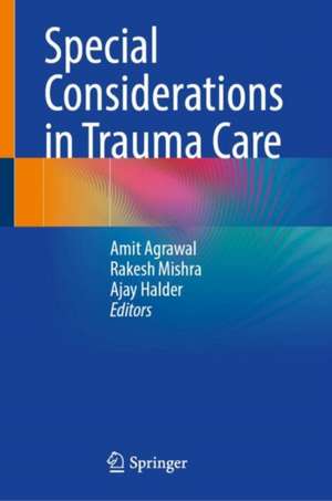 Special Considerations in Trauma Care de Amit Agrawal