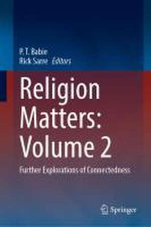 Religion Matters: Volume 2 : Further Explorations of Connectedness de P. T. Babie