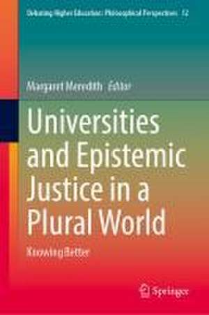 Universities and Epistemic Justice in a Plural World: Knowing Better de Margaret Meredith