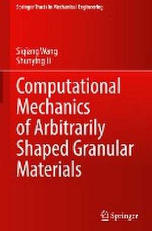 Computational Mechanics of Arbitrarily Shaped Granular Materials de Siqiang Wang