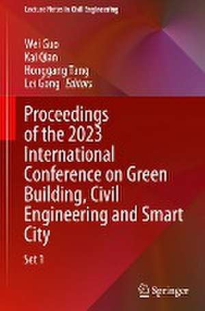 Proceedings of the 2023 International Conference on Green Building, Civil Engineering and Smart City de Wei Guo