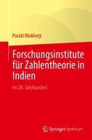 Forschungsinstitute für Zahlentheorie in Indien: Im 20. Jahrhundert de Purabi Mukherji