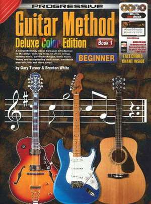 Progressive Guitar Method -- Deluxe Color Edition: Book I: Beginner de Gary Turner