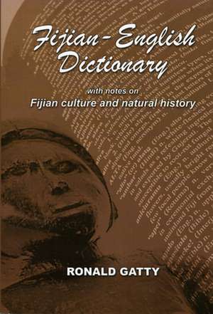 Fijian–English Dictionary – With Notes on Fijian Culture and Natural History de Ronald Gatty