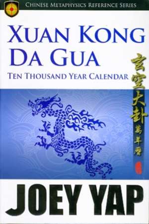 Xang Kong Da Gua 10,000 Year Calendar de Joey Yap