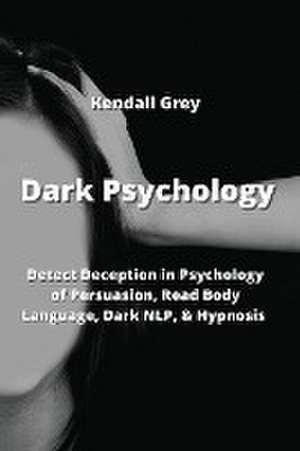 Dark Psychology de Kendall Grey