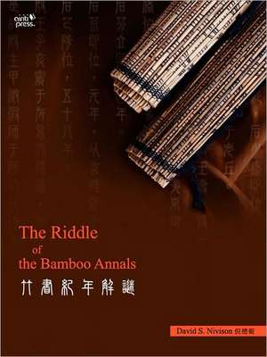 The Riddle of the Bamboo Annals de David S. Nivison