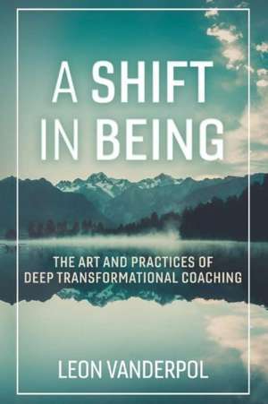 A Shift in Being de Leon Vanderpol