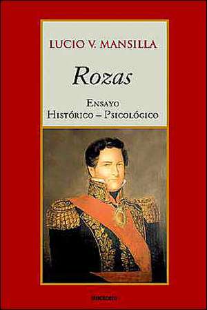 Rozas - Ensayo Historico-Psicologico de Lucio V. Mansilla