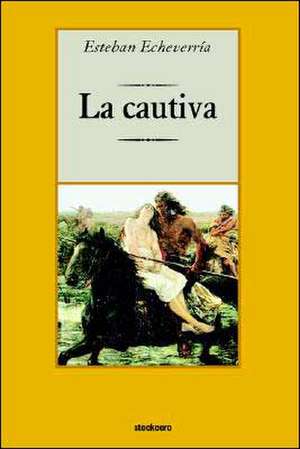 La Cautiva de Esteban Echeverria