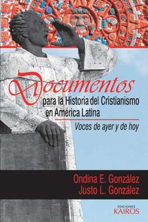 Documentos para la historia del cristianismo en América Latina de Ondina E. González