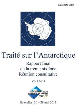 Rapport Final de La Trente-Sixieme Reunion Consultative Du Traite Sur L'Antarctique - Volume I: Cuentos de Psicoanlisis En Mxico de Du Traite Sur L'Antarctique, Reunion