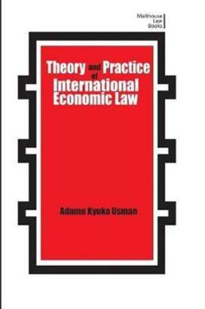 Theory and Practice of International Economic Law de Adamu Kyuka Usman