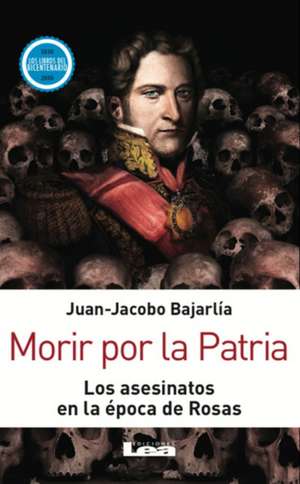 Morir Por La Patria de Juan Jacobo Bajarlía