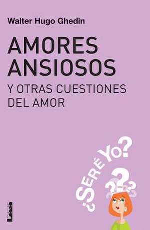 Amores Ansiosos y Otras Cuestiones del Amor