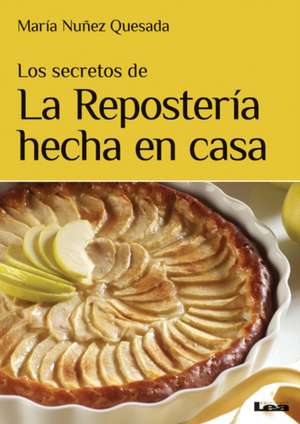 Los Secretos de La Reposteria Hecha En Casa