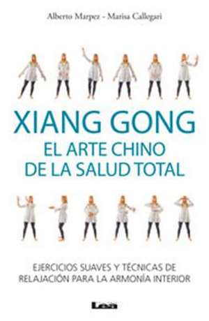 Xiang Gong, El Arte Chino de La Salud Total