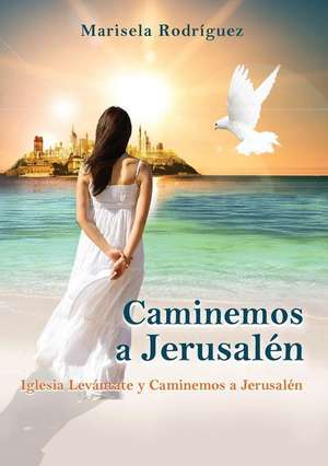 Caminemos a Jerusalén de Marisela Rodríguez