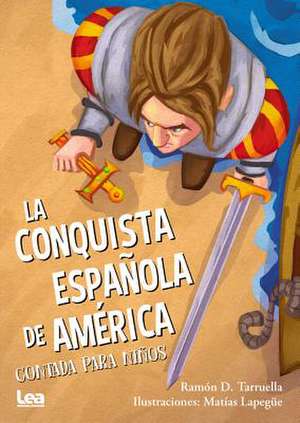 La Conquista Española de America Contada Para Niños de Ramón Tarruella