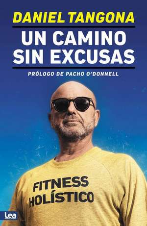 Un Camino Sin Excusas: Fitness Holístico de Daniel Tangona