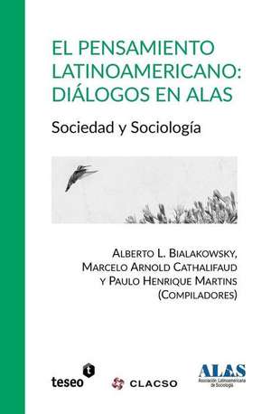 El Pensamiento Latinoamericano: Sociedad y Sociologia de Alberto L. Bialakowsky