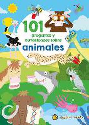 101 Preguntas Y Curiosidades Sobre Animales / 101 Questions and Curiosities Abou T Animals de Varios Autores