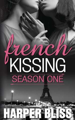 French Kissing: Season One de Harper Bliss