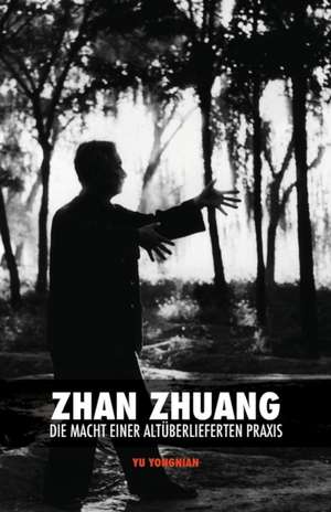 Yu, Y: Zhan Zhuang de Yong Nian Yu