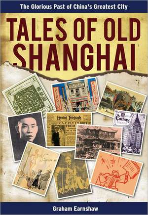 Tales of Old Shanghai de Graham Earnshaw