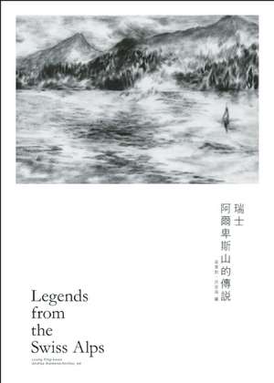 Legends from the Swiss Alps de Ping Kwan Leung