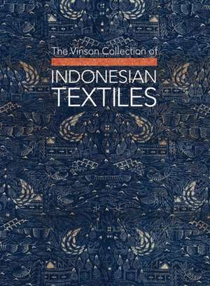 The Vinson Collection of Indonesian Textiles de Glenn Vinson