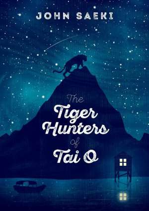 The Tiger Hunters of Tai O de John Saeki