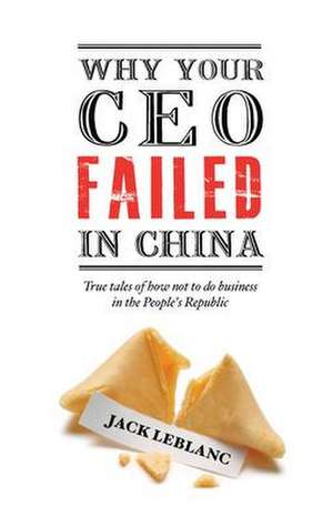 Why Your CEO Failed in China de Jack Leblanc