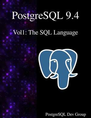 PostgreSQL 9.4 Vol1: The SQL Language de Postgresql Development Group