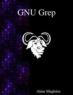 GNU Grep: Print lines matching a pattern de Alain Magloire